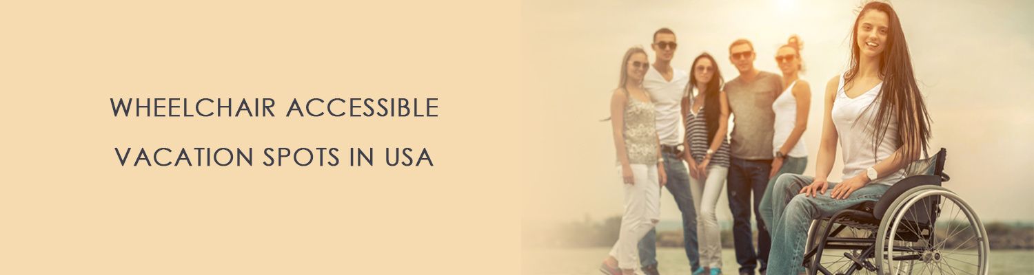 Top 5 Wheelchair Accessible Vacation Spots in USA