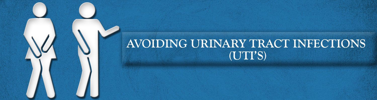 Avoiding Urinary Tract Infections (UTI’s)