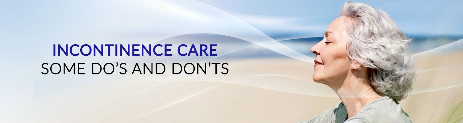Incontinence Care: Some Do’s and Don’ts