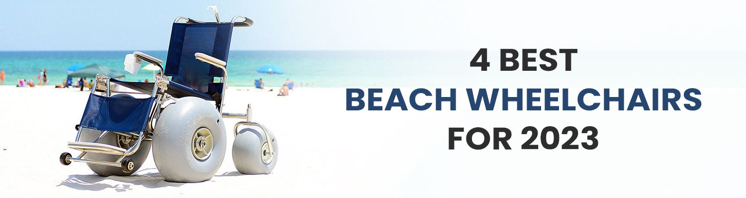 4 Best Beach Wheelchairs for 2023