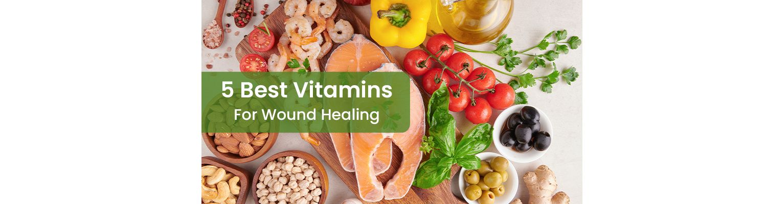5 Best Vitamins for Wound Healing