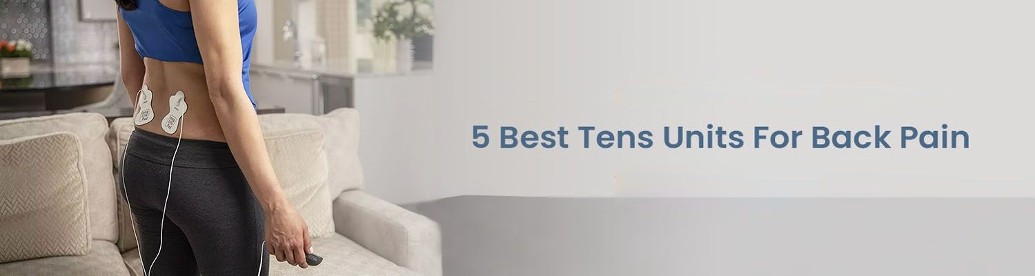 5 Best TENS Unit for Back Pain, Best TENS Unit