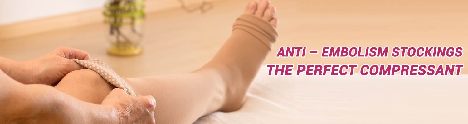 Anti – Embolism Stockings – The Perfect Compressant