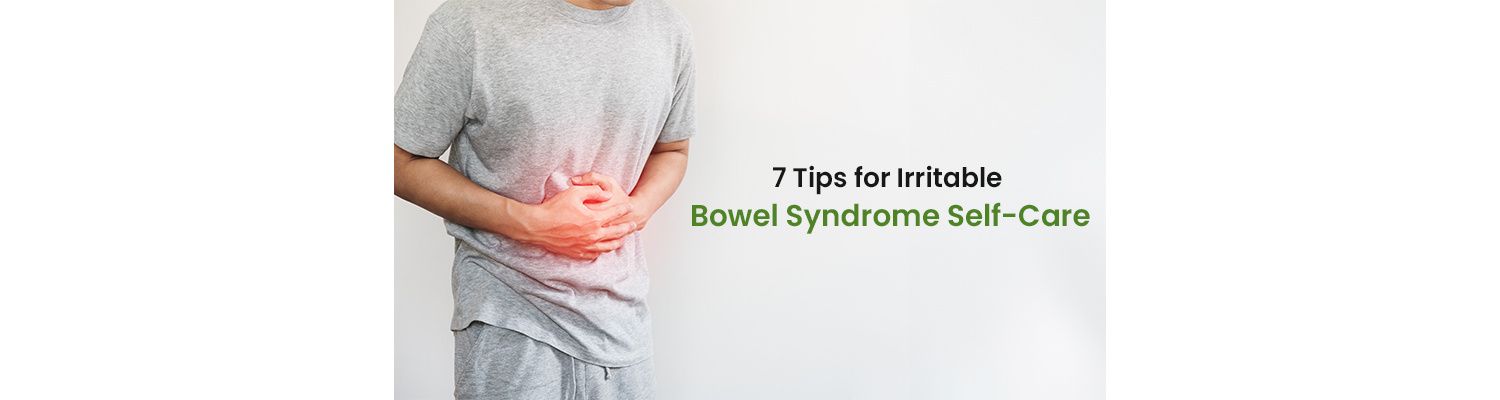 7 Tips for Irritable Bowel Syndrome Self-Care