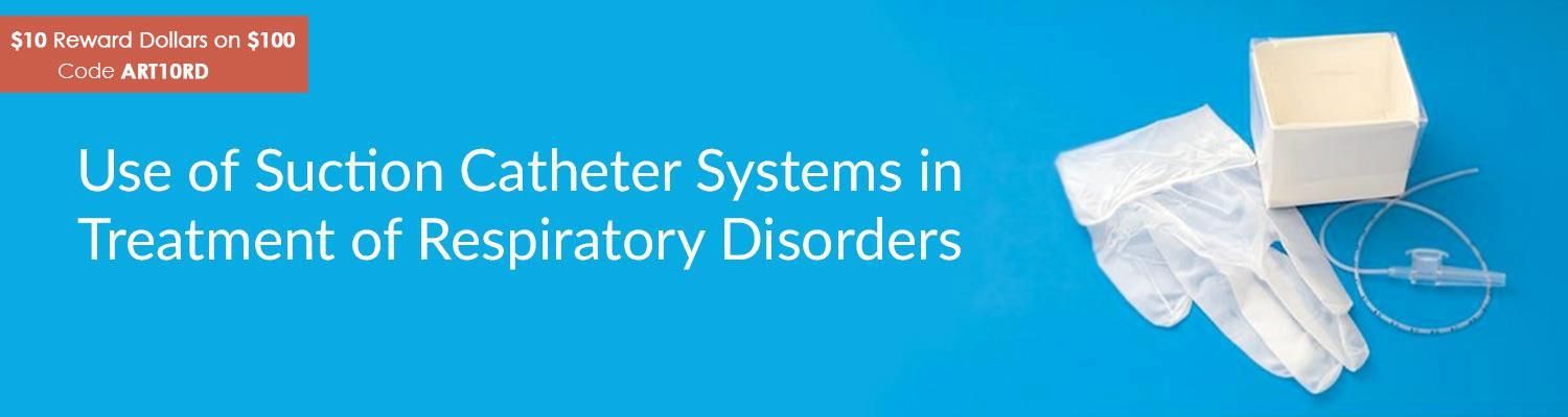 Use Of Suction Catheter Systems In Treatment Of Respiratory Disorders