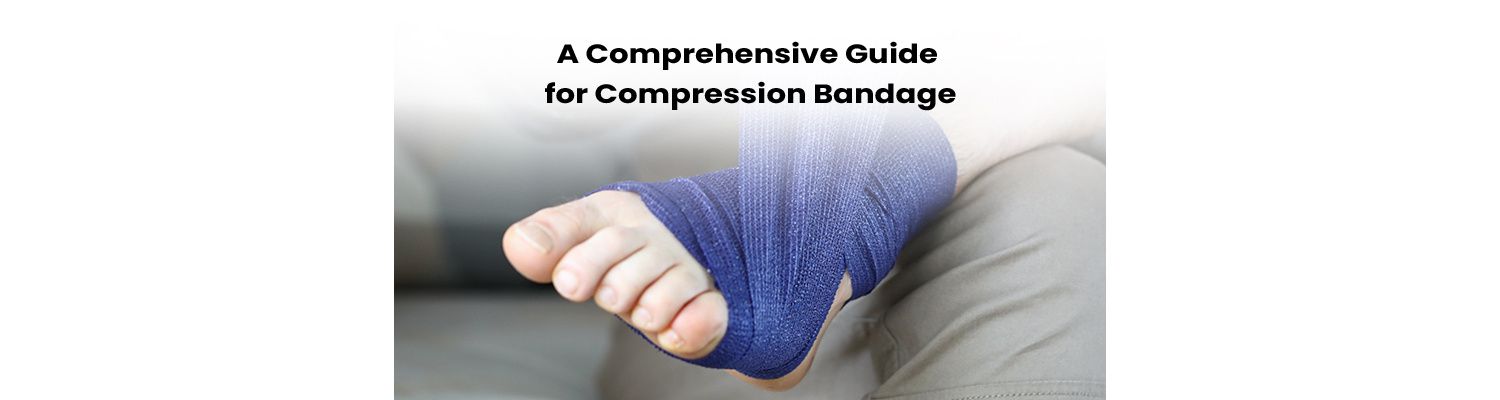 A Comprehensive Guide for Compression Bandage