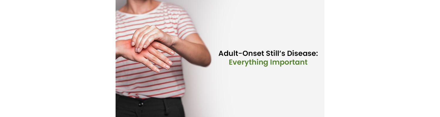 Adult-Onset Still’s Disease: Everything Important