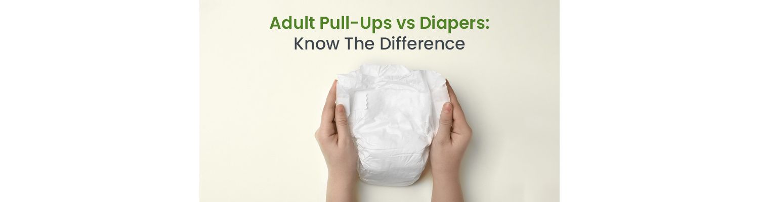 Adult Pull-Ups vs Diapers: Know The Difference