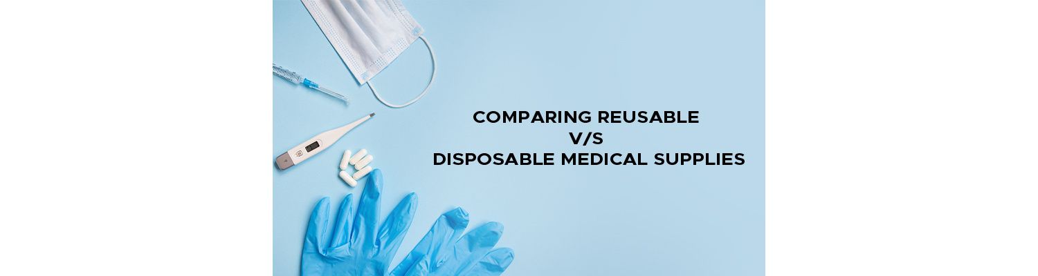 Comparing Reusable Vs. Disposable Medical Supplies