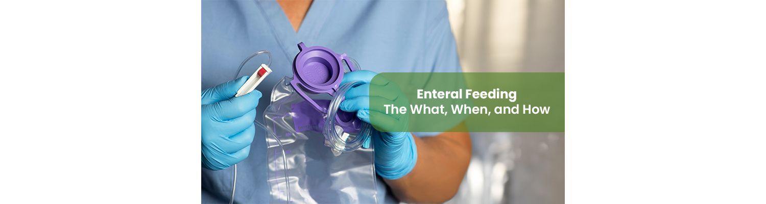 Enteral Feeding: The What, When, and How