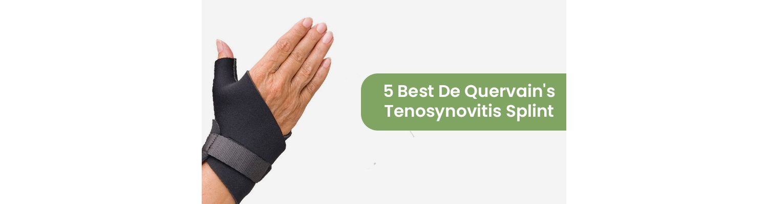 5 Best De Quervain's Tenosynovitis Splint