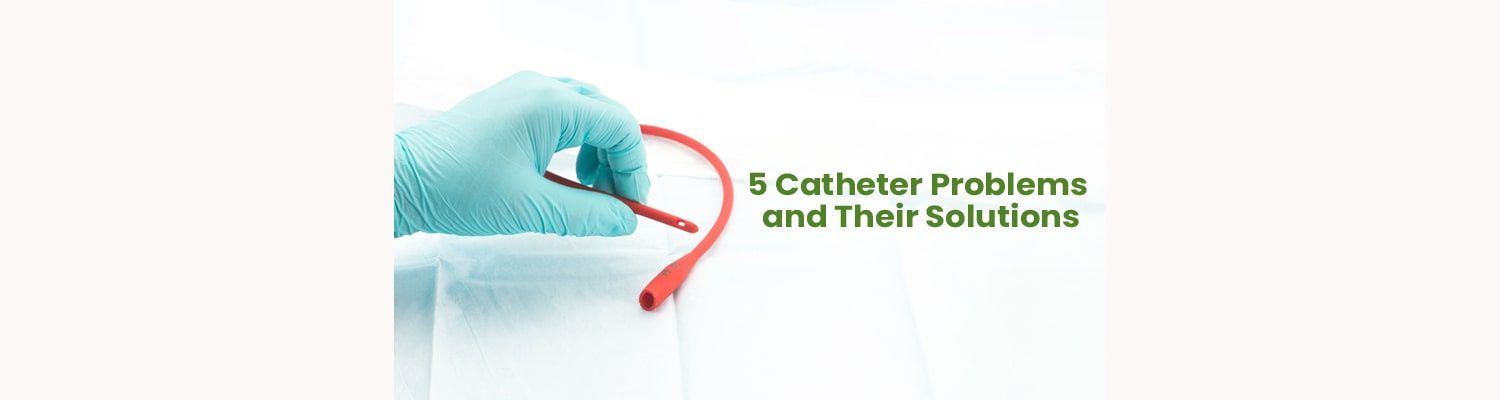 5 Catheter Problems And How To Deal With Them