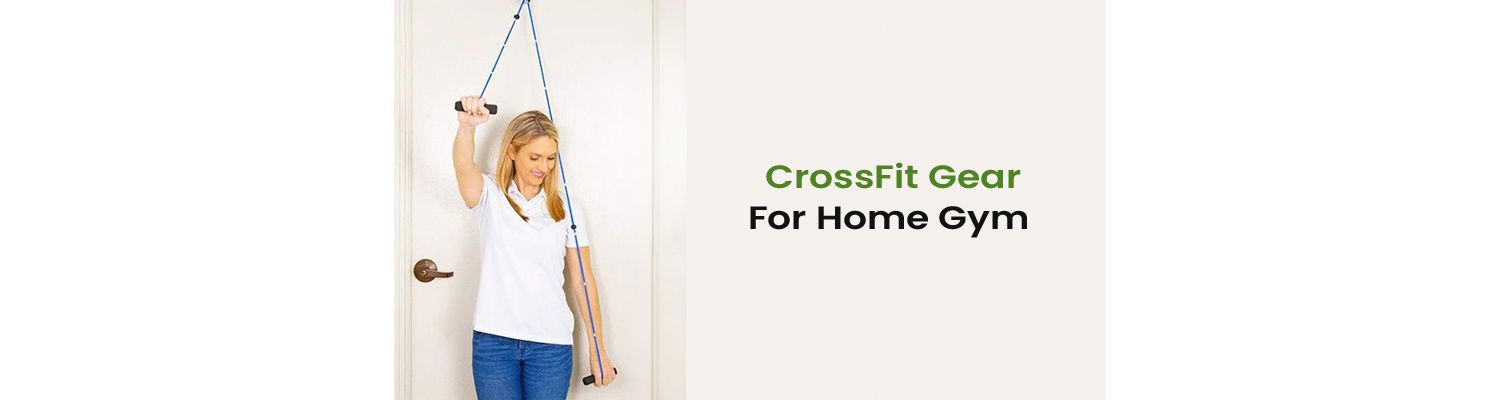 5 Top CrossFit Gear For Your Home Gym
