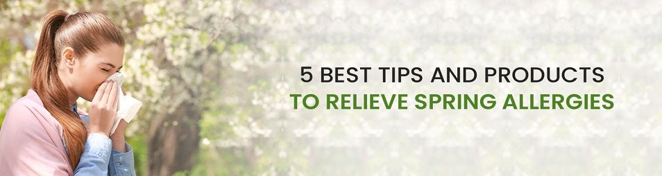 5 Best Tips and Products To Relieve Spring Allergies