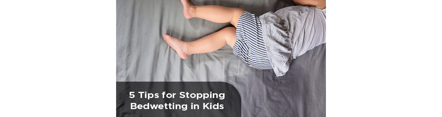 5 Tips for Stopping Bedwetting in Kids