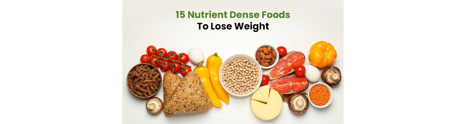 15 Nutrient Dense Foods To Lose Weight