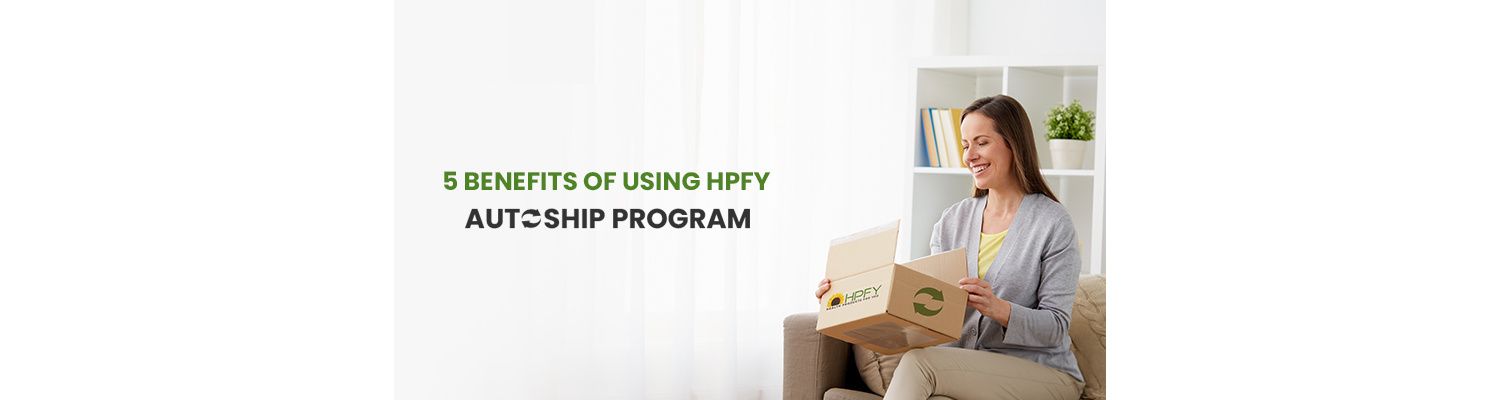 5 Benefits of Using HPFY Auto Ship Program