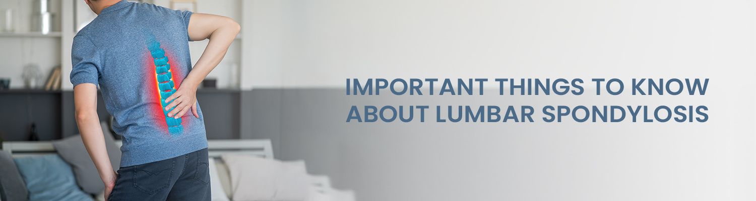 Important Things to Know About Lumbar Spondylosis