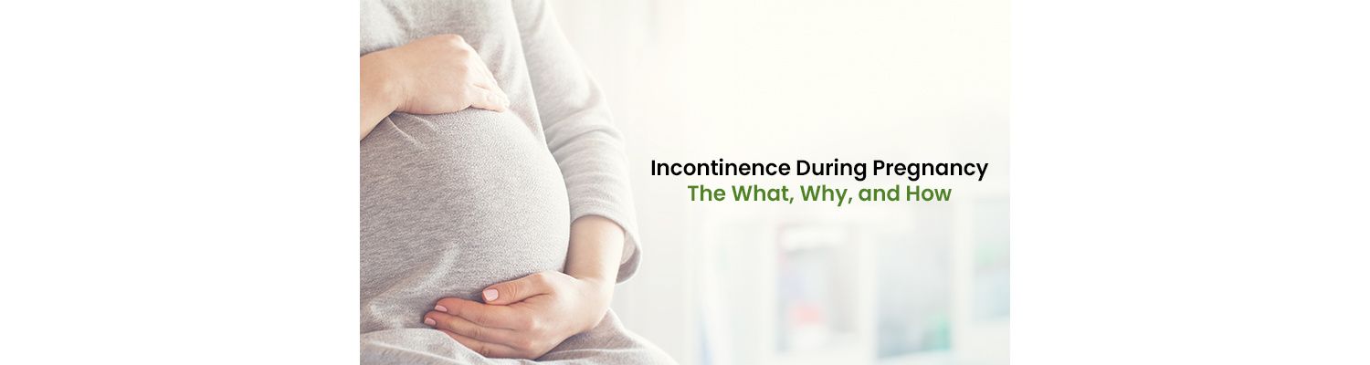 Incontinence During Pregnancy: The What, Why, and How
