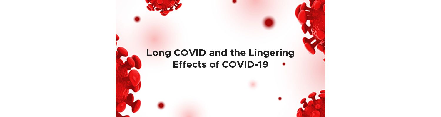 Long COVID and the Lingering Effects of COVID-19