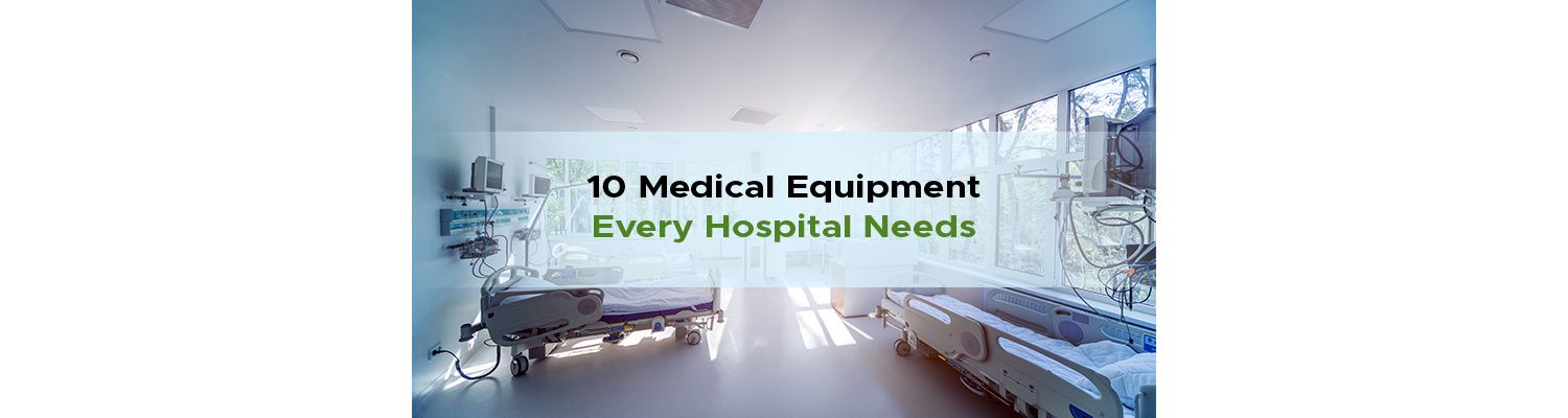 10 Medical Equipment Every Hospital Needs
