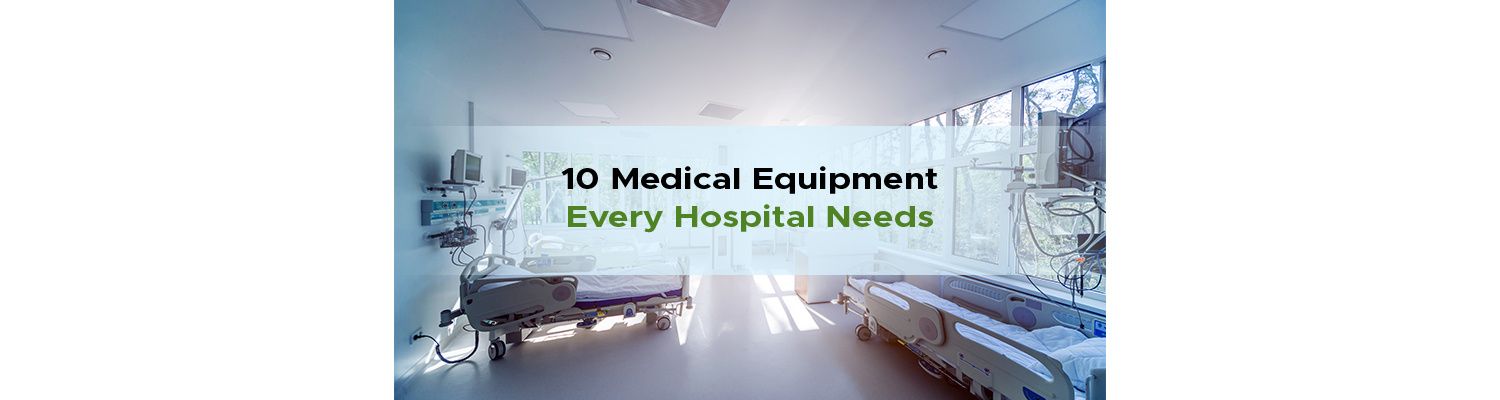 10 Pieces of Medical Equipment All Hospitals Need