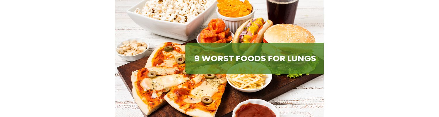 9 Worst Foods For Lungs