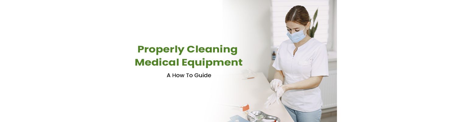 Properly Cleaning Medical Equipment - A How To Guide