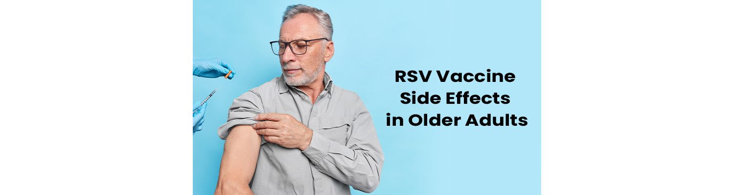 RSV Vaccine For Adults: Side Effects in Older Adults