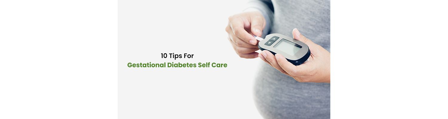10 Tips For Gestational Diabetes Self Care