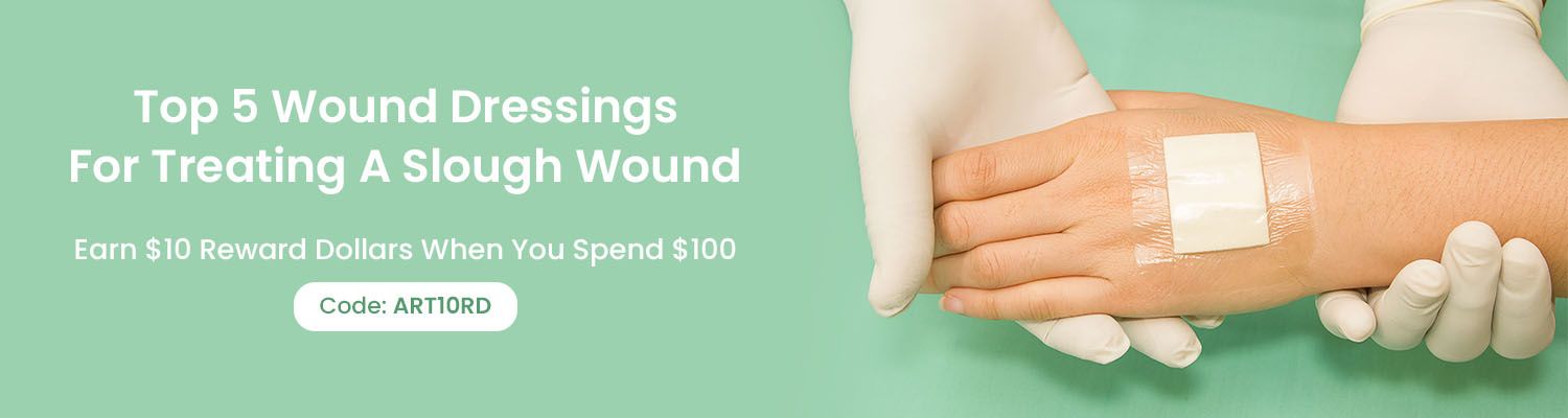 Top 5 Wound Dressings For Treating A Slough Wound