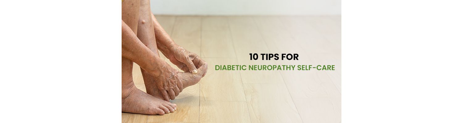 10 Tips for Diabetic Neuropathy Self-Care
