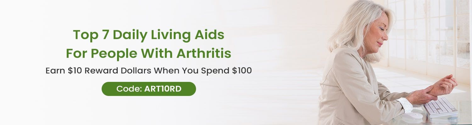 Top 7 Daily Living Aids For People With Arthritis