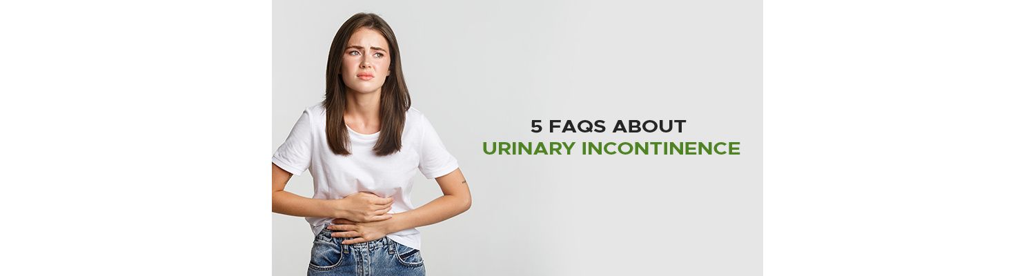 5 Frequently Asked Questions About Urinary Incontinence