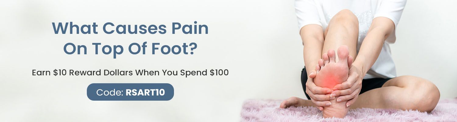 Pain On Top Of Foot - Causes, Symptoms, & Treatment