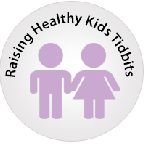 Raising Healthy Kids Tidbits