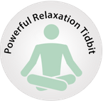 Powerful Relaxation Tidbits